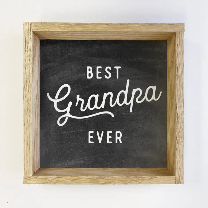 BEST GRANDPA EVER WOOD FRAME SIGN [11X11