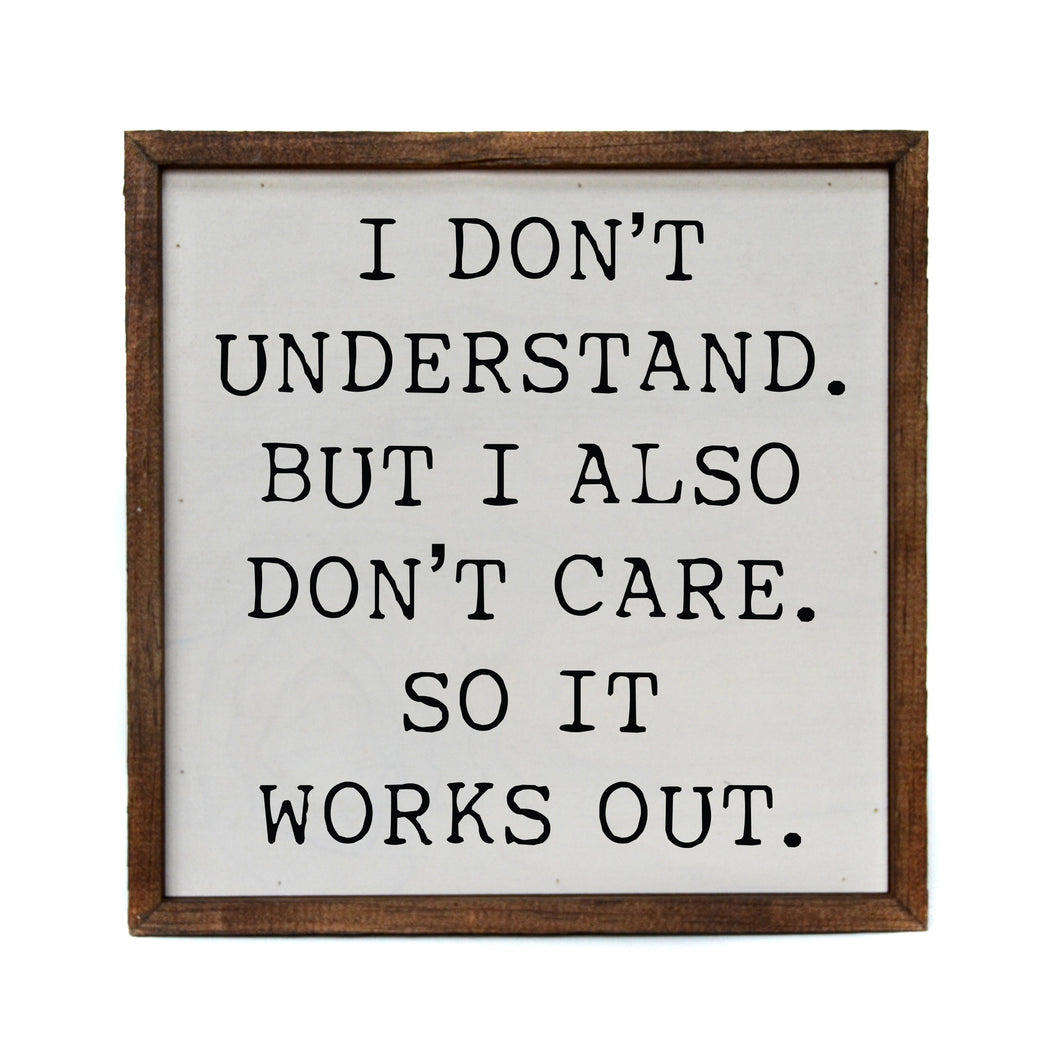 “I DONT UNDERSTAND” HUMOROUS WOOD SIGN