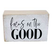 Load image into Gallery viewer, &#39;FOCUS ON THE GOOD&#39; WOOD BLOCK SIGN
