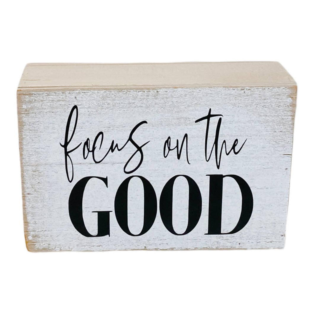 'FOCUS ON THE GOOD' WOOD BLOCK SIGN