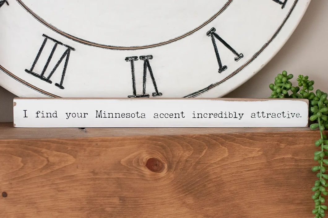 'I FIND YOUR MINNESOTA ACCENT INCREDIBLY ATTRACTIVE' BLOCK SITTER
